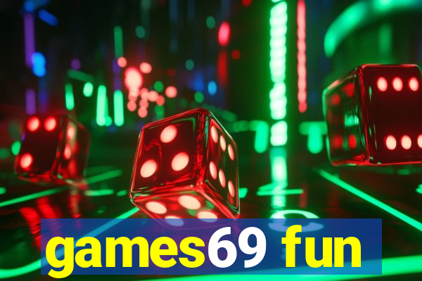 games69 fun